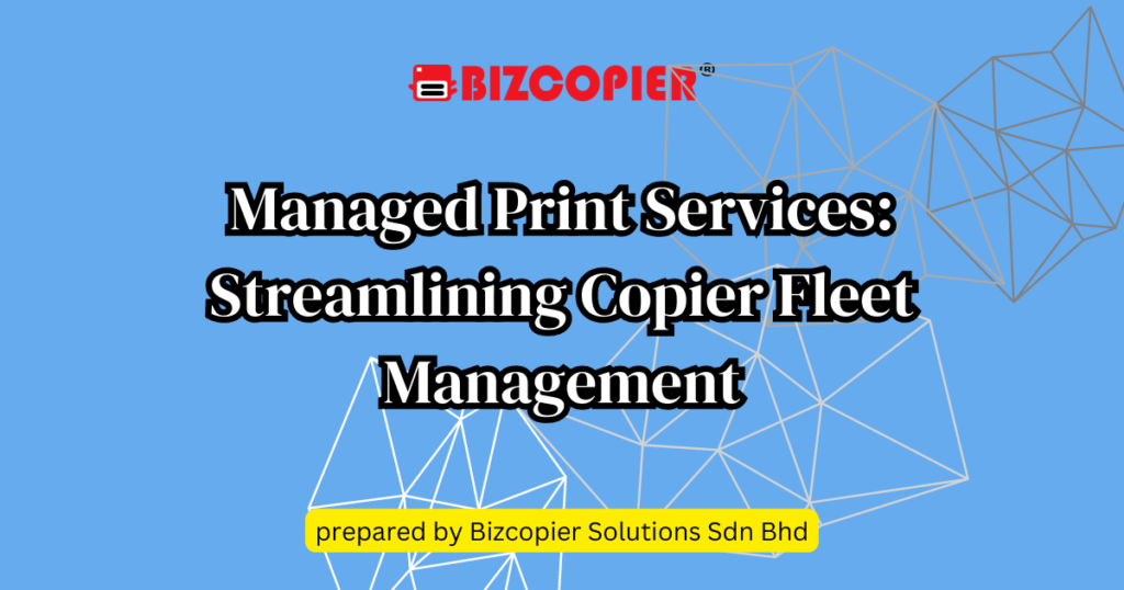 Managed Print Services: Streamlining Copier Fleet Management