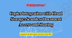 Copier Integration with Cloud Storage: Seamless Document Access and Sharing