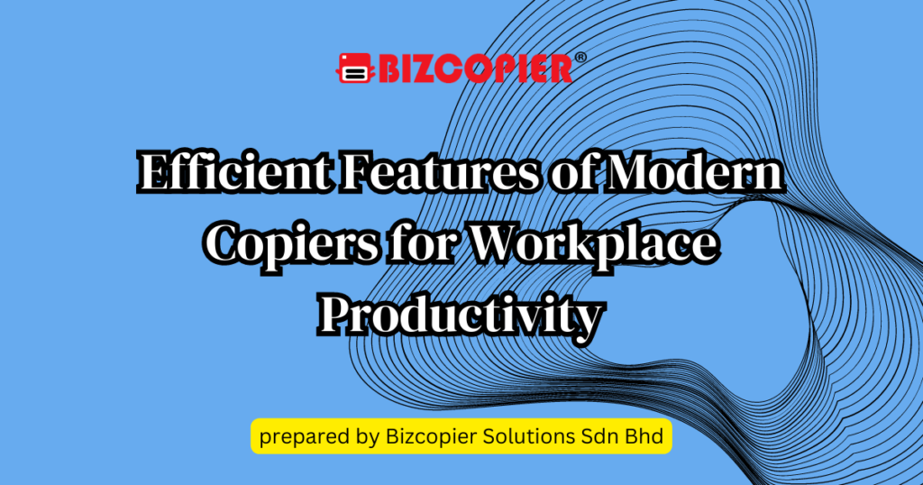 Efficient Features of Modern Copiers for Workplace Productivity